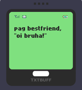 Text Message 20: Oy bruha ka sister! in TxtBuff 1000